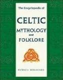 The Encyclopedia of Celtic Mythology and Folklore