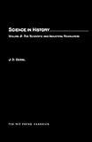 Science in History, Vol. 2: The Scientific and Industrial Revolution