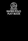 Water Polo Playbook: Coaching Record Book for Tracking progress, planning strategies & tactics, a Water Polo Game Play Book Journal | Practical Water ... Coaching Notebook with Blank Field Diagrams.