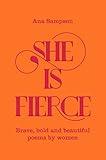 She is Fierce: Brave, Bold and Beautiful Poems by Women