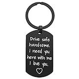 iWenSheng Drive Safe Keychain for Boyfriend - Drive Safe Handsome I Need You Here With Me Keyring Birthday Valentine’s Day Gifts for Him Boyfriend Husband Gifts