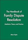 The Handbook of Family Dispute Resolution: Mediation Theory and Practice