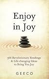 Enjoy In Joy: A collection of daily thought-provoking and uplifting meditations to bring joy and change into your life