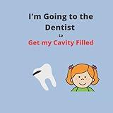 I'm Going to the Dentist to Get My Cavity Filled - featuring a girl character (Dental Themed Social Narratives - featuring a girl character)