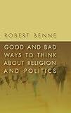 Good and Bad Ways to Think About Religion and Politics