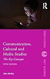 Communication, Cultural and Media Studies: The Key Concepts (Routledge Key Guides)