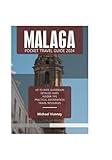 MALAGA POCKET TRAVEL GUIDE 2024 (THE LOCAL GUIDE)