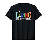 I'm Living My Blessed Christian Life T-Shirt