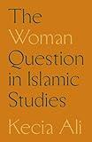 The Woman Question in Islamic Studies