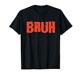 Bruh Funny Saying Teens Brother Meme Slang Boys Teens Kids T-Shirt