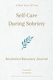 A New Year Of You: Alcoholics Recovery Journal: Self-Care During Sobriety