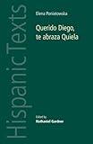 Querido Diego, Te abraza Quiela by Elena Poniatowska: by Elena Poniatowska (Hispanic Texts)