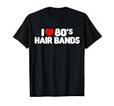 I Love 80s Hair Bands Funny Metal Rock Glam Band Party Gift T-Shirt