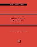 Technical Studies for the Cornet: For Trumpet, Cornet or Flugelhorn