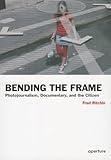 Bending the Frame: Photojournalism, Documentary, and the Citizen