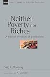 Neither Poverty nor Riches: A Biblical Theology of Possessions (Volume 7) (New Studies in Biblical Theology)