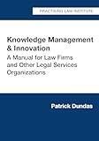 Knowledge Management & Innovation: A Manual for Law Firms and Other Legal Services Organizations