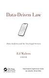 Data-Driven Law: Data Analytics and the New Legal Services (Data Analytics Applications)