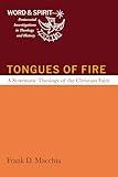 Tongues of Fire: A Systematic Theology of the Christian Faith (Word and Spirit: Pentecostal Investigations in Theology and History)