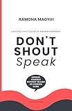 Don’t Shout, Speak: A Psychologist's Guide to Anger Management | Express Yourself Without Yelling or Causing Harm