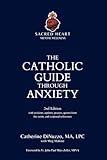 The Catholic Guide Through Anxiety: Sacred Heart Mental Wellness, with Foreword by Fr. John Paul Mary Zeller, MFVA