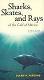 Sharks, Skates, and Rays of the Gulf of Mexico: A Field Guide