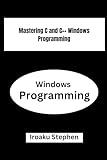 Mastering C and C++ Windows Programming