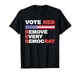 Vote Red Remove Every Democrat Conservatives Pro-Republican T-Shirt