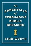 The Essentials of Persuasive Public Speaking