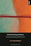 Understanding Kristeva, Understanding Modernism (Understanding Philosophy, Understanding Modernism)