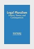 Legal Pluralism: History, Theory and Consequences