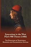 Syncretism in the West: Pico's 900 Theses (1486) With Text, Translation, and Commentary (Volume 167) (Medieval and Renaissance Texts and Studies)