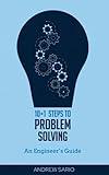 10+1 Steps to Problem Solving: An Engineers Guide From A Career in Operational Technology and Control Systems