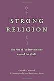 Strong Religion: The Rise of Fundamentalisms around the World (The Fundamentalism Project)