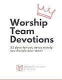 Worship Team Devotions: 52 done-for-you devos to help you disciple your team!