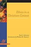 Ethics in a Christian Context (Library of Theological Ethics)