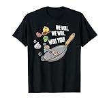 We Will Wok You Funny Saying Food Humor Chef Chinese Cooking T-Shirt