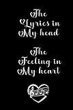 The lyrics in my head and the feeling in my heart: Music Lyrics Journal & Songwriting Notebook / journal gift, (120 Pages, 6 x 9 in).