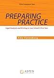 Preparing for Practice: Legal Analysis and Writing in Law School's First Year (Aspen Coursebook)