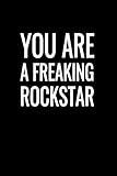 You Are a Freaking Rockstar: Blank Lined Journal For Coworker - Notebook With Funny Saying On Cover - Humorous Business Meeting Notes For Co-worker & Employee