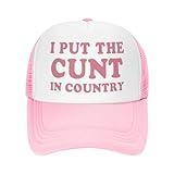 I Put The Cunt in Country Trucker Hat for Women Hot Pink Funny Gag Trucker Cap for Women Girls Hat