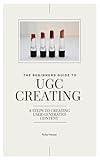 The Beginners Guide to UGC Creating : 8 steps to Creating User Generated Content