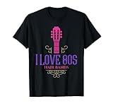 I Love 80s Hair Bands Music Lovers Funny Rock Glam Band T-Shirt