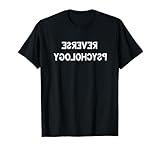 Reverse Psychology Shirt Funny Psychologist Student Gift Tee T-Shirt