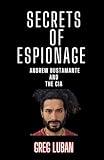 Secrets Of Espionage: Andrew Bustamante And The CIA (The Expert's Viewpoint)