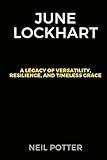 June Lockhart: A Legacy of Versatility, Resilience, and Timeless Grace (BIOGRAPHY OF THE RICH AND FAMOUS)