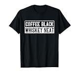 Coffee Black Whiskey Funny Neat Bourbon Whisky Scotch T-Shirt