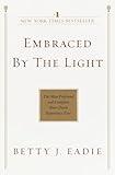 Embraced by the Light: The Most Profound and Complete Near-Death Experience Ever