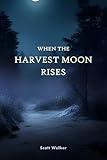 When the Harvest Moon Rises