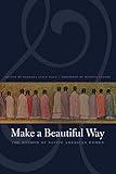 Make a Beautiful Way: The Wisdom of Native American Women